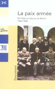 La paix armée. De Yalta au blocus de Berlin 1944-1948 - Ajchenbaum Yves-Marc