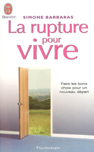 La rupture pour vivre. Comment des ruptures amoureuses, familiales, professionnelles peuvent être li - Barbaras Simone