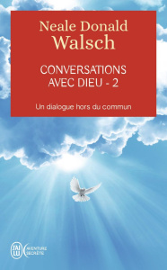 Conversations avec Dieu. Tome 2, Un dialogue hors du commun - Walsch Neale Donald ; Saint-Germain Michel