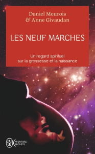 Les neuf marches. Histoire de naître et de renaître - Meurois Daniel ; Givaudan Anne