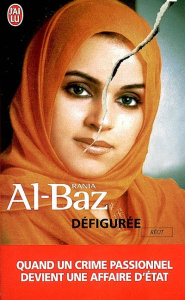 Défigurée. Quand un crime passionnel devient devient affaire d'Etat - Al-Baz Rania