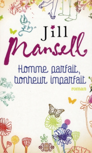 Homme parfait, bonheur imparfait - Mansell Jill ; Girard Agnès