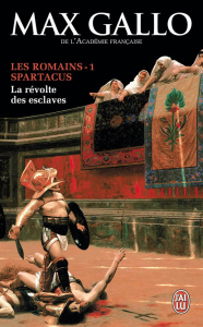 Les Romains Tome 1 : Spartacus. La révolte des esclaves - Gallo Max