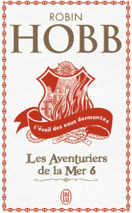 Les aventuriers de la mer Tome 6 : L'éveil des eaux dormantes - Hobb Robin