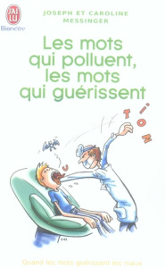 Les mots qui polluent, les mots qui guérissent - Messinger Joseph ; Messinger Caroline