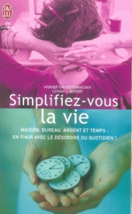 Simplifiez-vous la vie. Tome 1, Votre maison, votre bureau, votre argent, votre temps - Küstenmacher Werner Tiki ; Seiwert Lothar ; Naboud