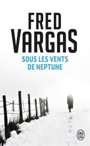 Une enquête du commissaire Adamsberg : Sous les vents de Neptune - Vargas Fred