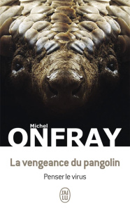 La vengeance du pangolin. Penser le virus - Onfray Michel
