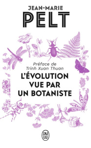 L'évolution vue par un botaniste - Pelt Jean-Marie ; Trinh Xuan-Thuan