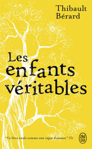 Les enfants véritables - Bérard Thibault