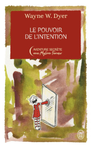 Le pouvoir de l'intention. Edition collector - Dyer Wayne-W ; Hallé Christian ; Farmer Mylène
