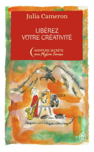 Libérez votre créativité. Edition collector - Cameron Julia ; Duchêne Gonzales Chantal