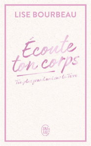 Ecoute ton corps. Ton plus grand ami sur la Terre, Edition collector - Bourdeau Lise