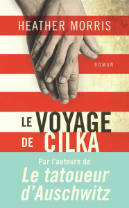 Le voyage de Cilka - Morris Heather ; Amico Géraldine d' ; Videloup Lau