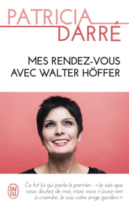 Mes rendez-vous avec Walter Höffer - Darré Patricia