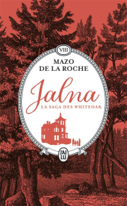 Jalna : La saga des Whiteoak/08/Les sortilèges de Jalna. Le centenaire de Jalna - De la Roche Mazo ; Claireau Hélène ; Rosenblum Arl