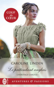 L'héritage Carlyle Tome 1 : Le prétendant anglais - Linden Caroline ; Guinard Julie