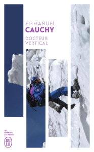 Docteur vertical. Mille et un secours en montagne - Cauchy Emmanuel