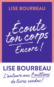 Ecoute ton corps, encore ! - Bourbeau Lise
