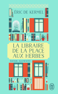 La libraire de la place aux Herbes. Dis-moi ce que tu lis, je te dirai qui tu es - Kermel Eric de ; Penchinat Camille