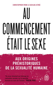Au commencement était le sexe. Aux origines préhistoriques de la sexualité moderne - Ryan Christopher ; Jethá Cacilda ; Picq Pascal ; R