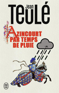 Azincourt par temps de pluie - Teulé Jean