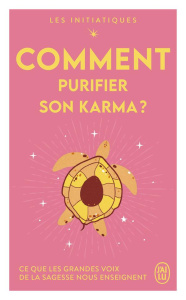 Comment purifier son karma ? - Dyer Wayne-W ; Chopra Deepak ; Redfield James ; Fo