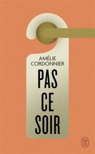 Pas ce soir - Cordonnier Amélie
