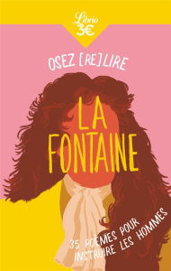 Osez (re)lire La Fontaine. 35 poèmes pour instruire les hommes - Bardot Julien ; La Fontaine Jean de