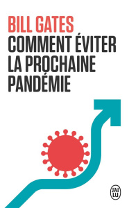 Comment éviter la prochaine pandémie - Gates Bill ; Clarinard Raymond ; Talaga Leslie