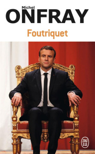 Foutriquet - Onfray Michel