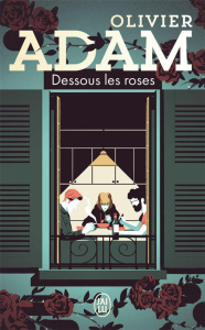 Dessous les roses - Adam Olivier