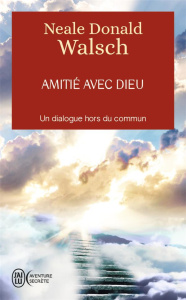 Amitié avec Dieu. Un dialogue hors du commun - Walsch Neale Donald ; Saint-Germain Michel