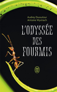 L'odyssée des fourmis - Dussutour Audrey ; Wystrach Antoine ; Vidard Mathi