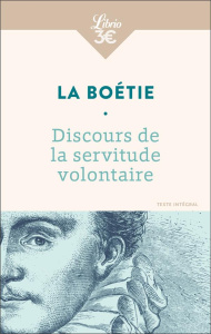 Discours de la servitude volontaire. Suivi de De la liberté des Anciens comparées à celle des Modern - La Boétie Etienne de ; Enriquez Romain ; Constant