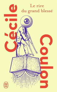Le rire du grand blessé - Coulon Cécile