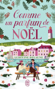 Comme un parfum de Noël - Delaune Ludivine