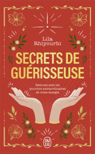 Secrets de guérisseuse. Renouez avec les pouvoirs extraordinaires de votre énergie, Edition collecto - Rhiyourhi Lila