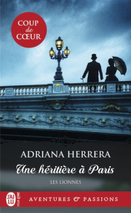 Les Lionnes Tome 1 : Une héritière à Paris - Herrera Adriana