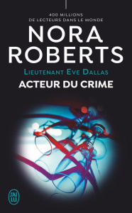 Lieutenant Eve Dallas Tome 56 : Acteur du crime - Roberts Nora ; Le Pennec Guillaume