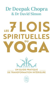 Les 7 lois spirituelles du yoga - Deepak Chopra ; David Simon ; Coleman Yves