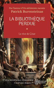 Le rêve de César. La bibliothèque perdue, Tome 1 - Burensteinas Patrick