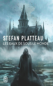 Les eaux de sous le monde - Platteau Stefan
