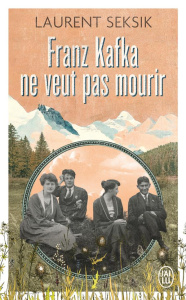 Franz Kafka ne veut pas mourir - Seksik Laurent