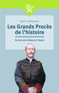 Les Grands Procès de l'histoire. De Socrate à Maurice Papon - Labiausse Kevin