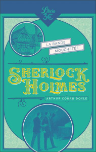 Sherlock Holmes : La Bande mouchetée - Doyle Arthur Conan ; Maricourt Lucien ; Le Houbie