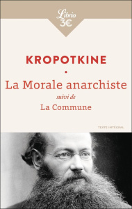 La morale anarchiste. Suivi de La Commune - Kropotkine Pierre