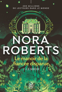 Le manoir de la fiancée disparue/02/Le miroir - Roberts Nora ; Sigala Marc