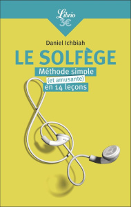 Le solfège. Méthode simple (et amusante) en quatorze leçons - Ichbiah Daniel