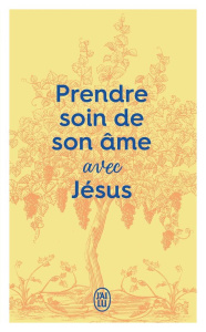 Prendre soin de son âme avec Jésus - Collectif